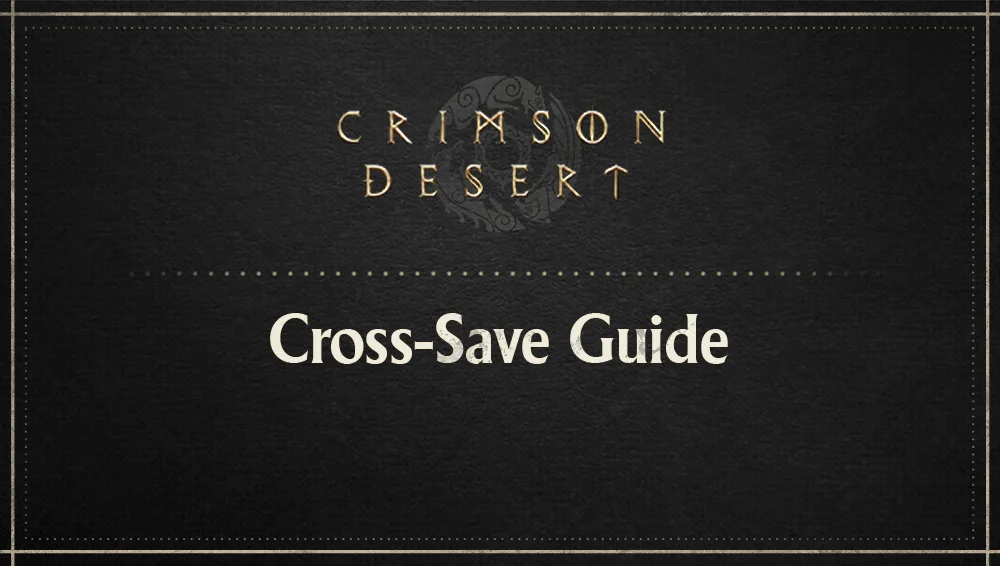 Crimson Desert Cross-Save Guide: PS5, Xbox, Steam & Epic Setup